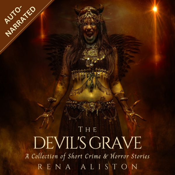 The Devil's Grave: A Collection of Short Crime & Horror Stories Audiobook by Rena Aliston