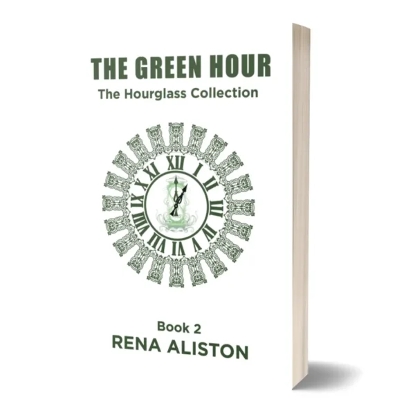 The Green Hour: The Hourglass Collection Book 2 by Rena Aliston