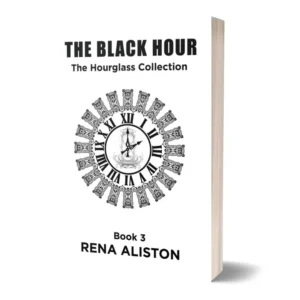 The Black Hour: The Hourglass Collection Book 3 by Rena Aliston