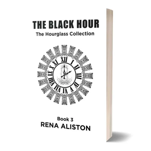 The Black Hour: The Hourglass Collection Book 3 by Rena Aliston