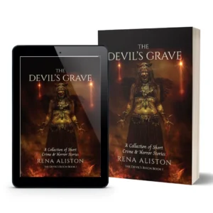 The Devil's Grave: A Collection of Short Crime & Horror Stories by Rena Aliston